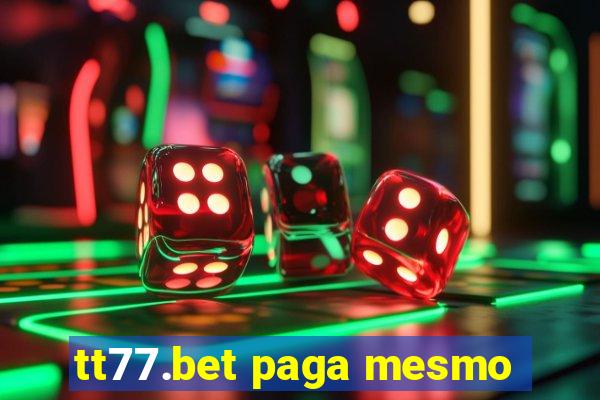 tt77.bet paga mesmo